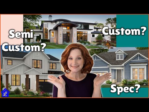 Custom vs Semi-Custom vs Spec Home - which newly built house type is for you?