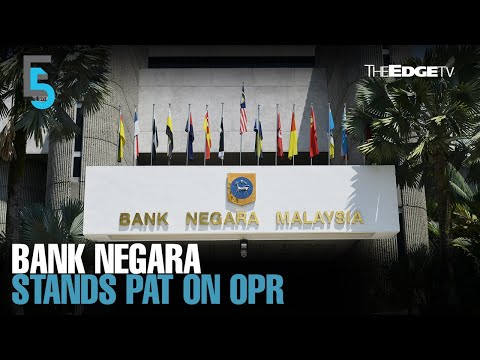 EVENING 5: BNM stands pat on OPR